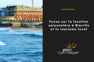 Lire la suite à propos de l’article Focus sur la location saisonnière à Biarritz et le tourisme local