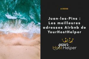 Read more about the article Airbnb Juan-les-Pins : Les meilleures adresses Airbnb de YourHostHelper