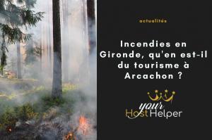 incendies arcachon : notre conciergerie vous éclaire sur la situation touristique