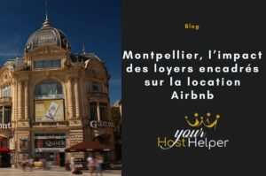 Read more about the article Montpellier : les loyers encadrés, quel impact sur la location saisonnière ?