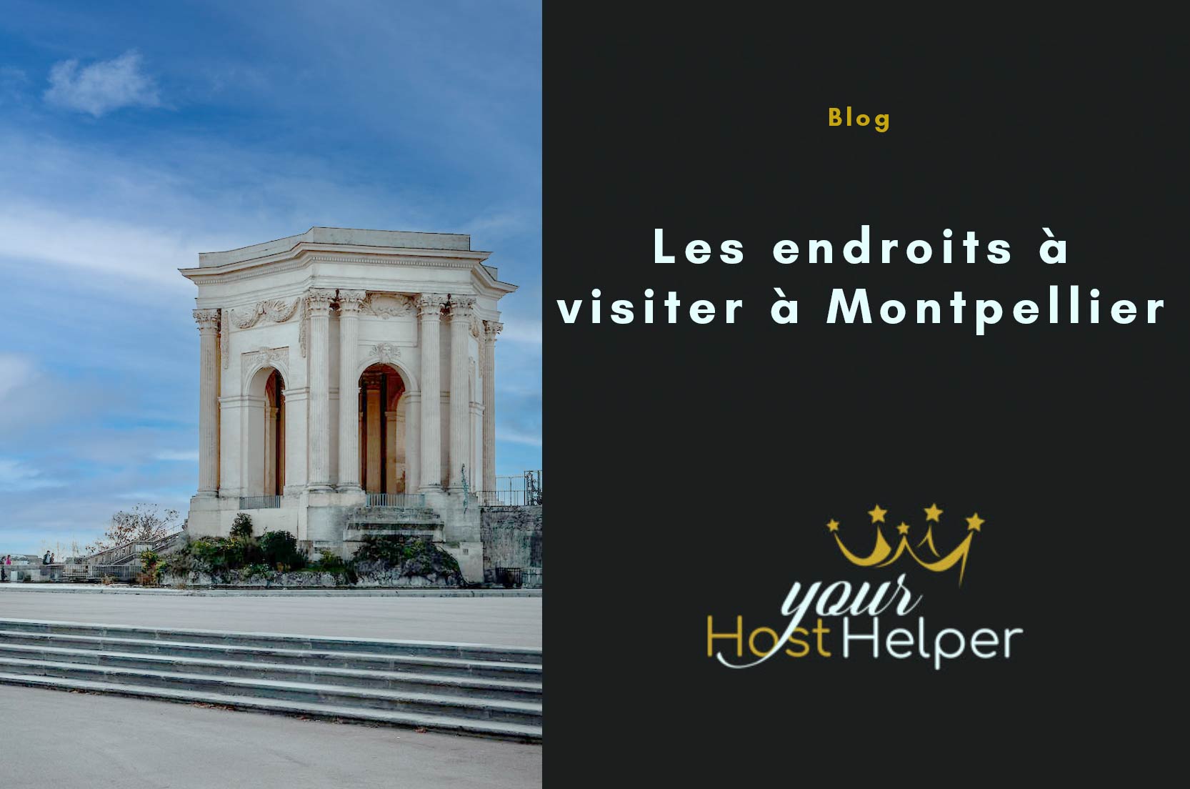 You are currently viewing Quels sont les endroits à visiter absolument à Montpellier ? Les suggestions de notre conciergerie AirBNB