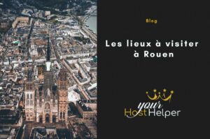 Read more about the article Les lieux à visiter à Rouen présentés par notre conciergerie
