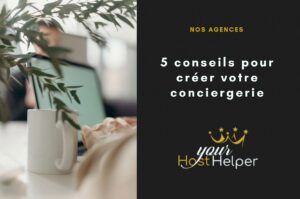 Read more about the article Comment devenir une conciergerie Airbnb : nos 5 conseils pour réussir