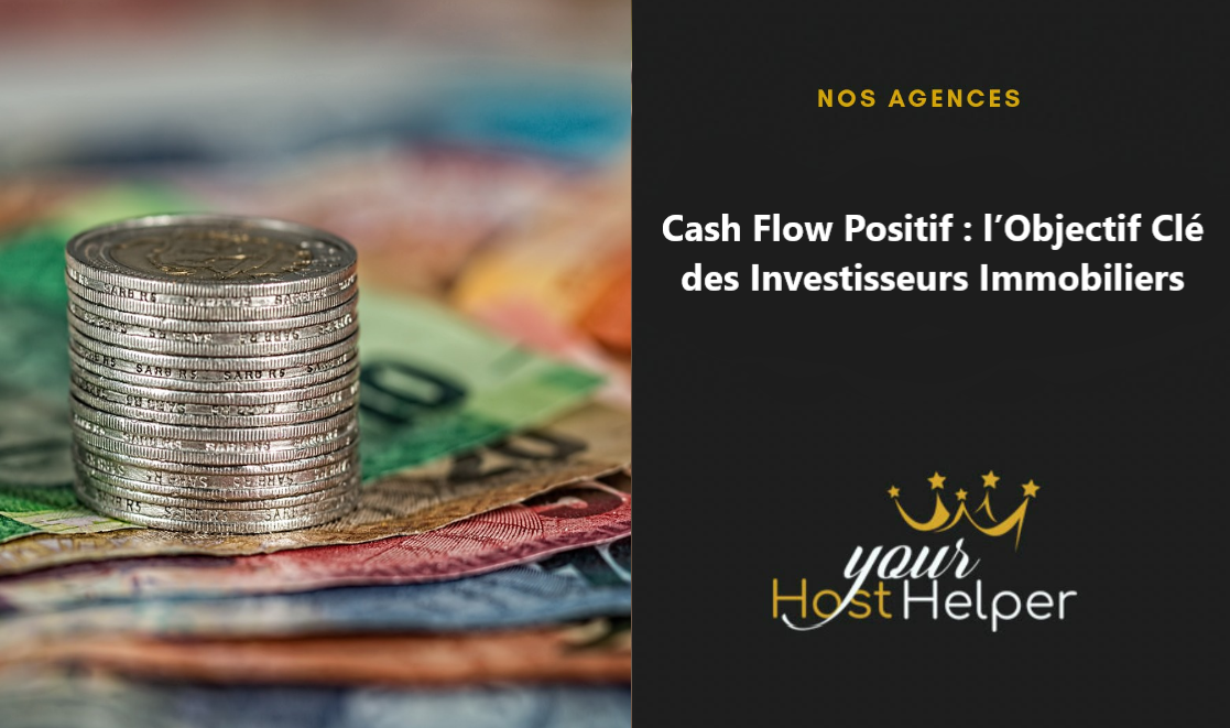 You are currently viewing Cash Flow Positif : l’Objectif Clé des Investisseurs Immobiliers expliqué par votre conciergerie Lacanau