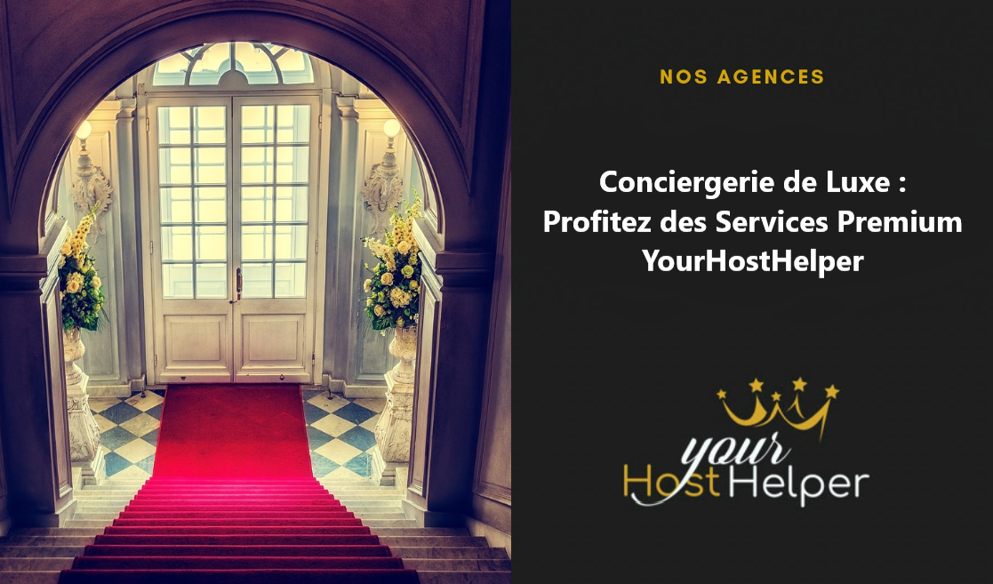 You are currently viewing Conciergerie de Luxe : Profitez des Services Premium YourHostHelper avec votre conciergerie de Cannes