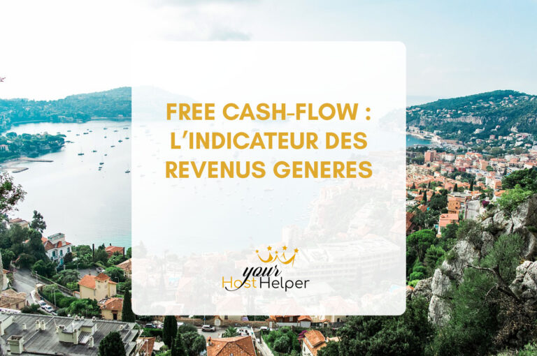 Free cash-flow : l’indicateur utile des revenus générés expliqué par votre conciergerie de Nice