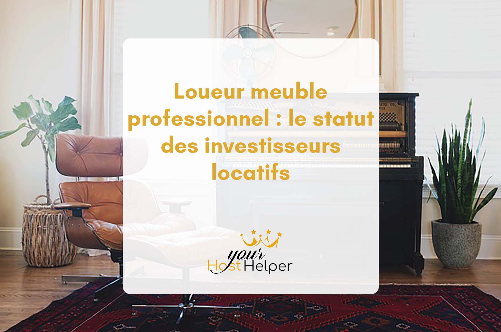 You are currently viewing <strong>Loueur meublé professionnel : le statut des investisseurs locatifs expliqué par votre conciergerie de Lorient</strong>