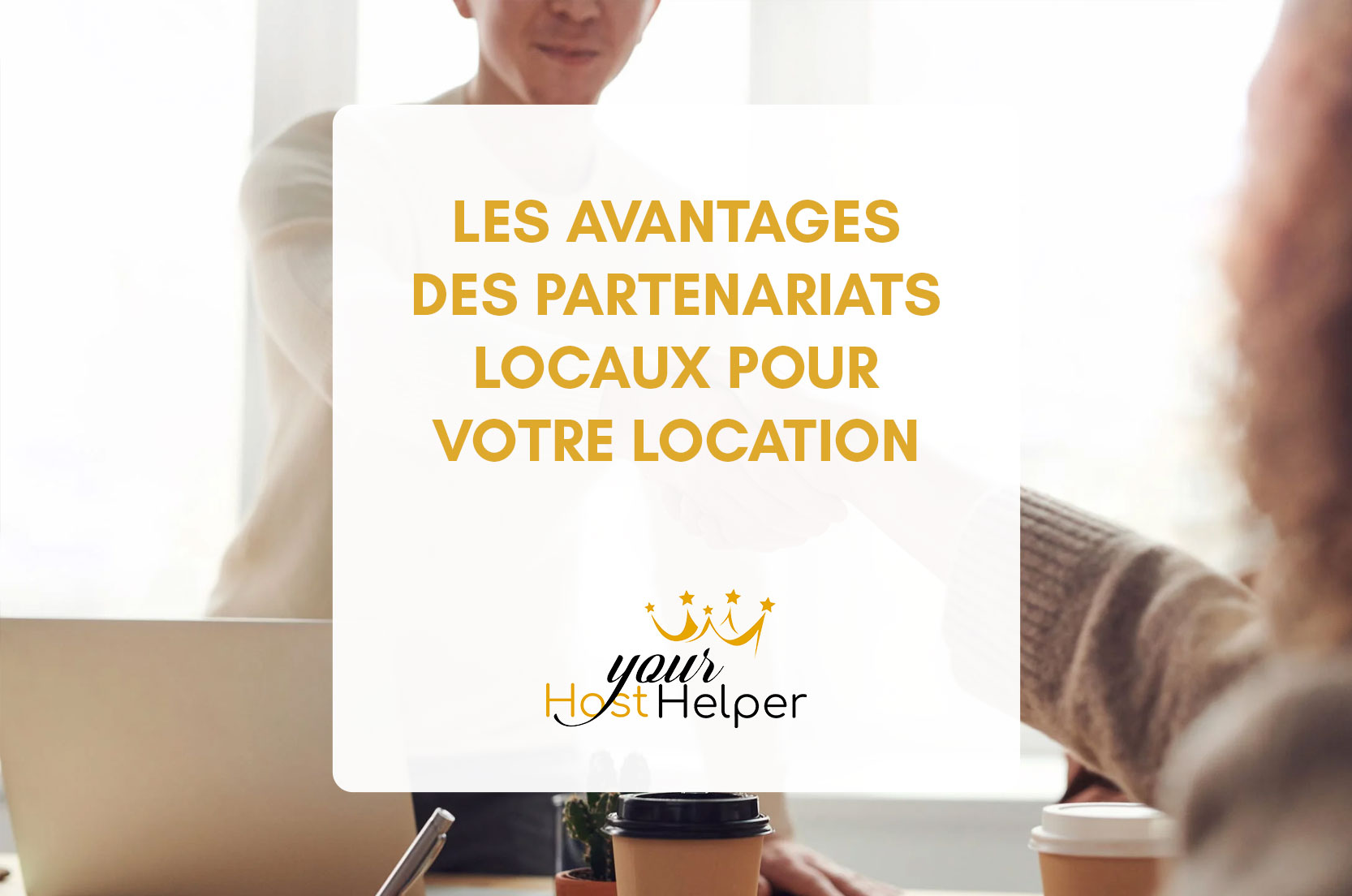 You are currently viewing Les avantages des partenariats locaux pour votre location Airbnb