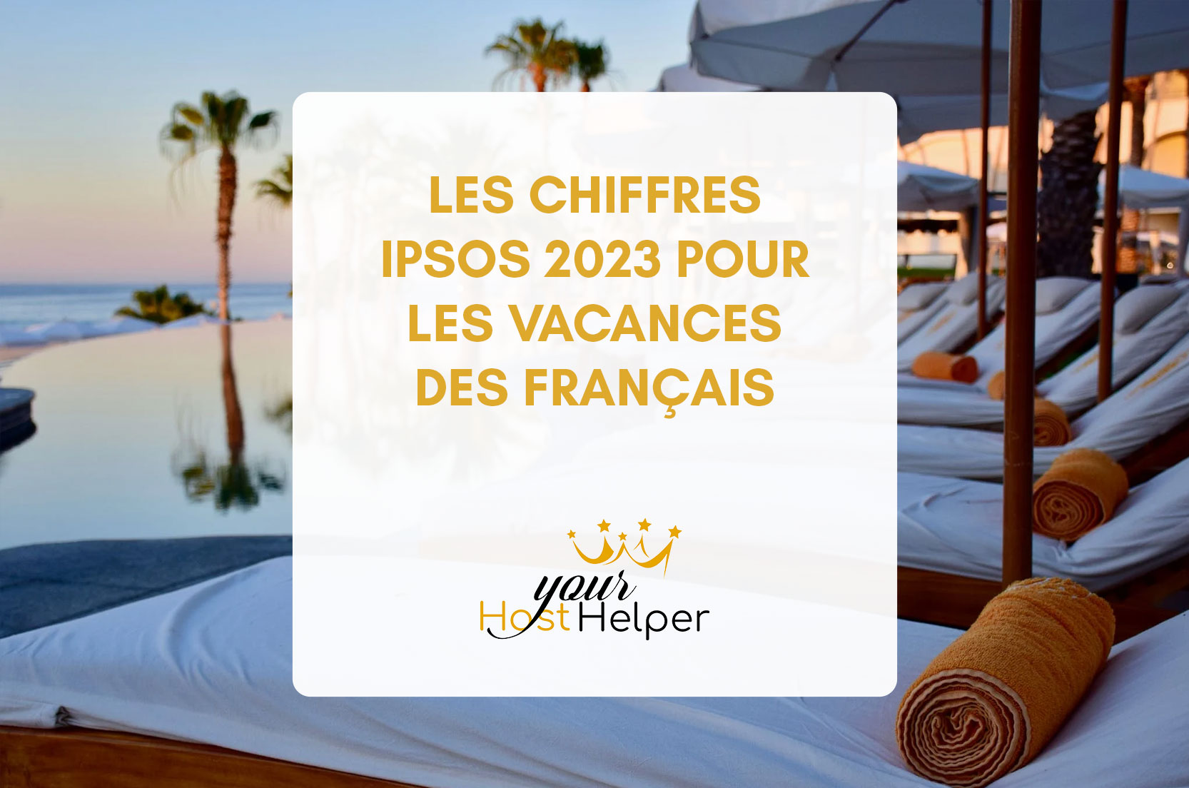 You are currently viewing Les chiffres Ipsos 2023 pour les vacances des français :