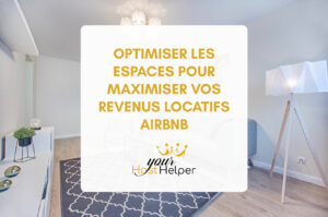 Lire la suite à propos de l’article Optimiser les espaces pour maximiser vos revenus locatifs Airbnb