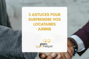 Read more about the article 3 tips to surprise your Airbnb tenants