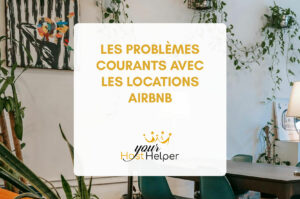 Problèmes courants en location Airbnb