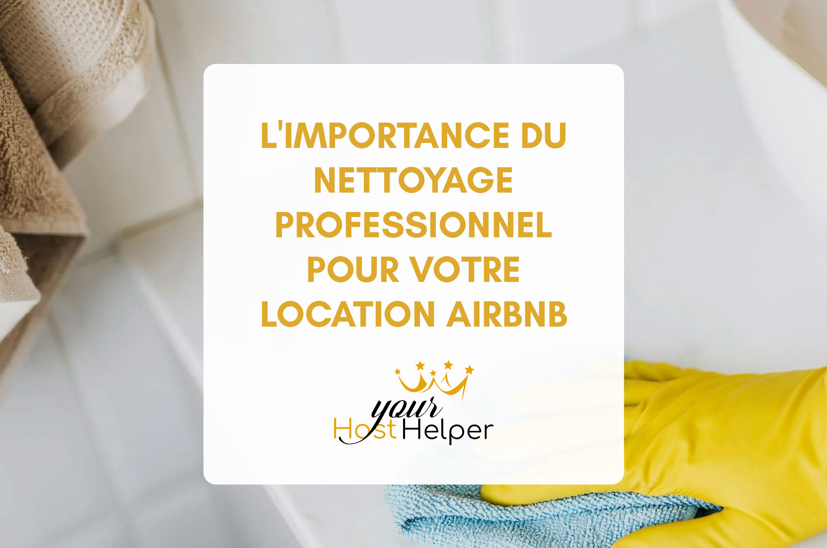 You are currently viewing L’importance du nettoyage professionnel pour votre location Airbnb