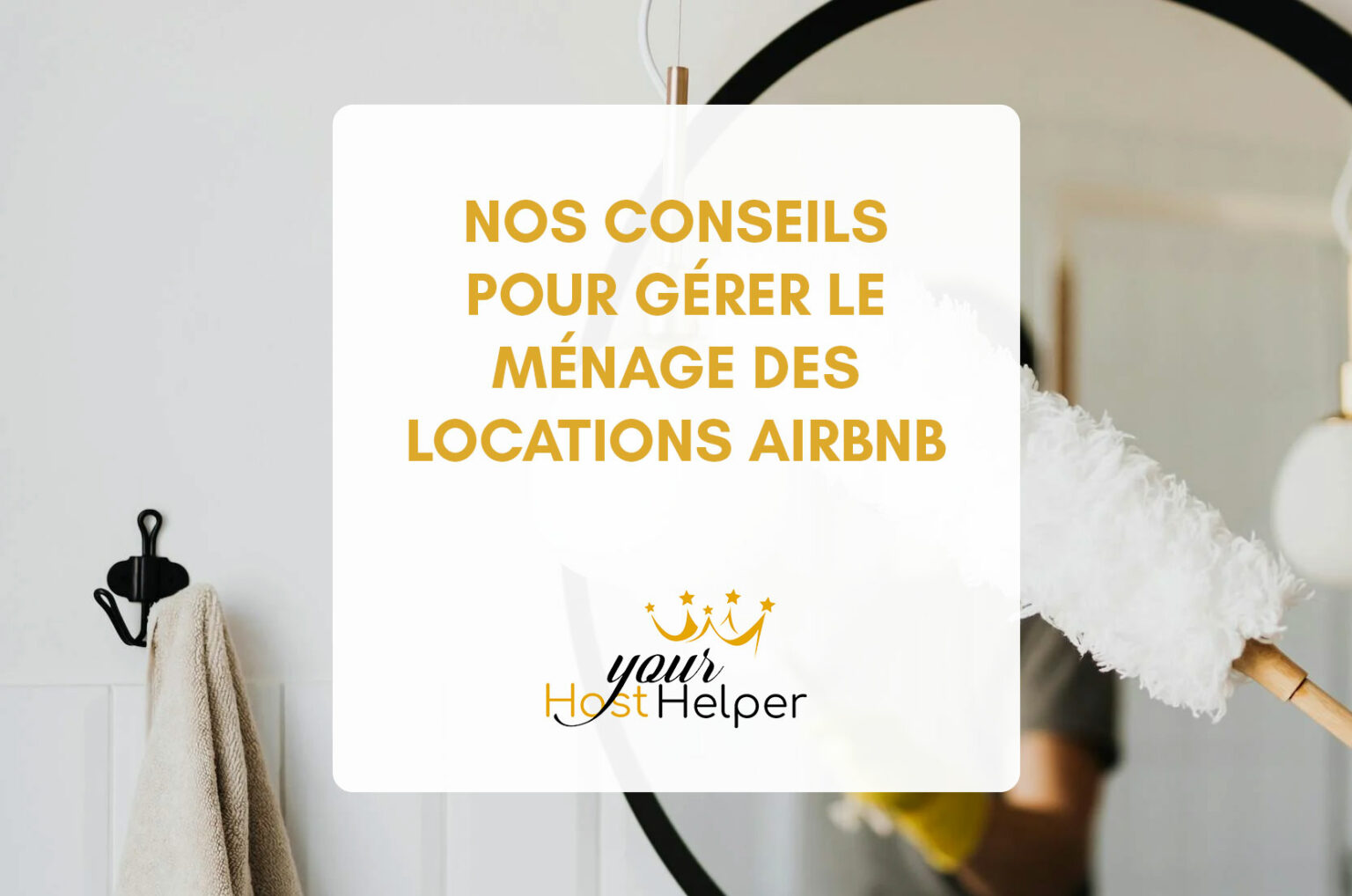 Nos conseils pour mieux gérer le ménage de vos locations Airbnb