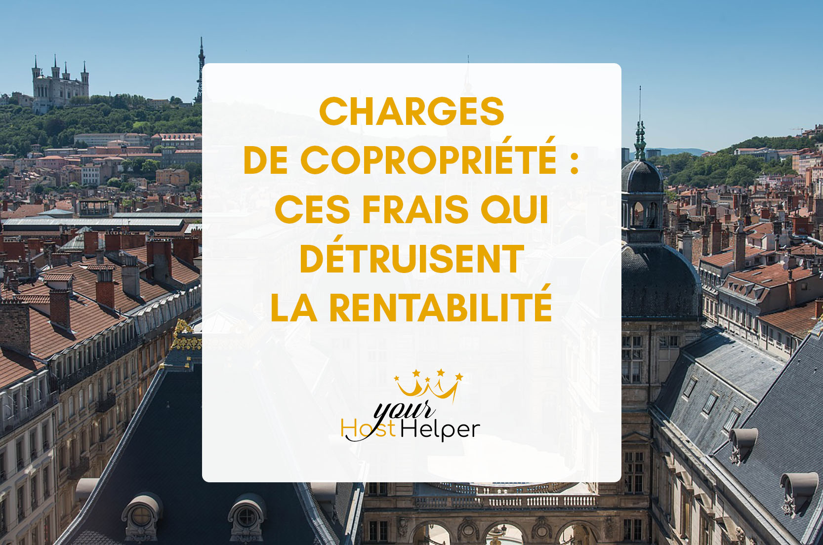 You are currently viewing Découvrez les Impacts des Charges de Copropriété sur votre Rentabilité et Comment les Éviter avec votre agence YourHostHelper Lyon