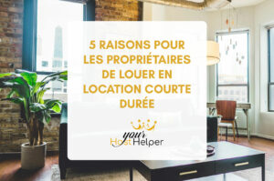 Lire la suite à propos de l’article 5 raisons pour les propriétaires de louer en location courte durée (LCD)