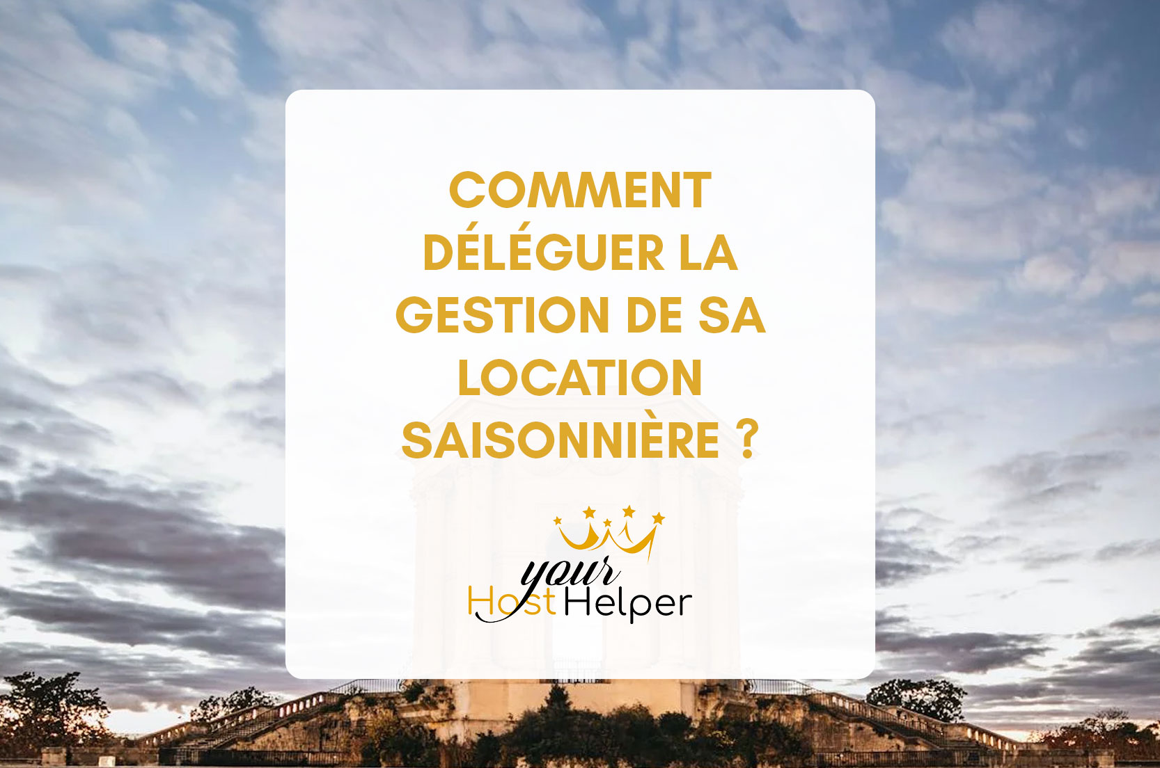 You are currently viewing Gestion locative à Montpellier : comment déléguer la gestion de sa location saisonnière ?