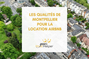 qualités Montpellier Airbnb